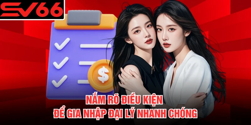 Nắm rõ điều kiện để gia nhập đại lý nhanh chóng